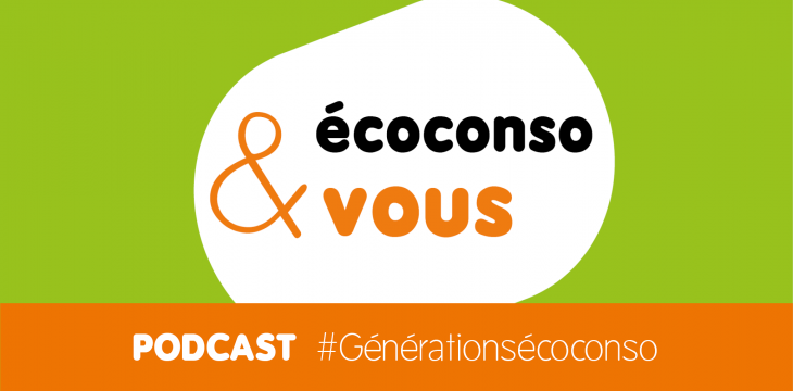 Podcast écoconso & vous | Saison 1: Générations écoconso
